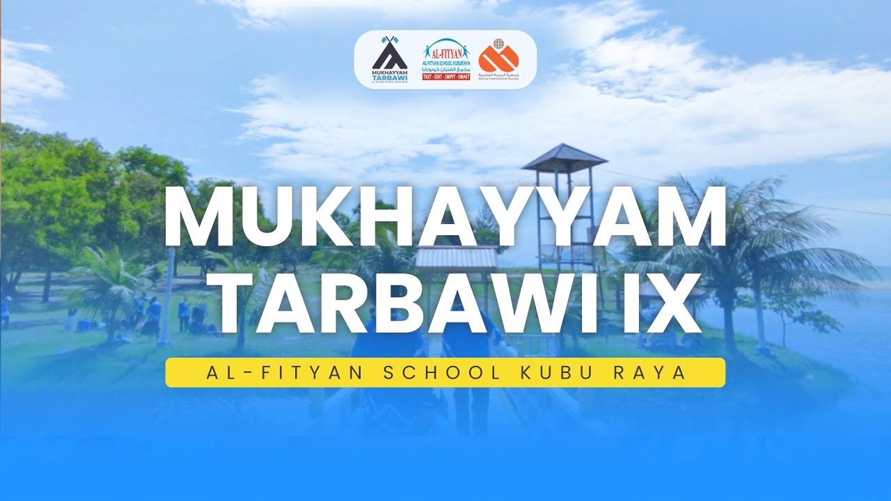MUKHAYYAM TARBAWI 9 - AL-FITYAN SCHOOL KUBU RAYA