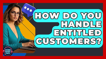 How Do You Handle Entitled Customers? - Customer Support Coach