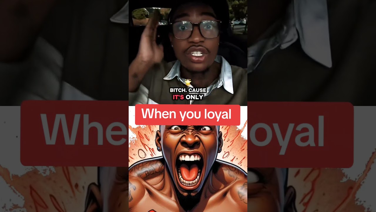 loyal man, that's when the trouble starts. 