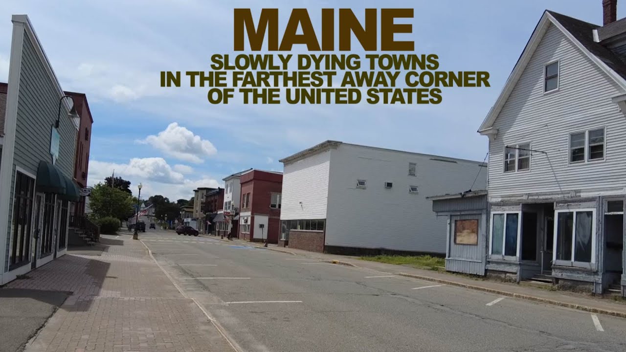 MAINE Slowly DYING Towns In The Farthest Away Corner Of The United