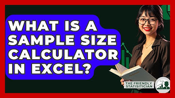 What Is A Sample Size Calculator In Excel? - The Friendly Statistician