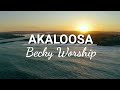 Akaloosa(Frangrance of Worship) _(Lyrics) | Becky Worship
