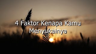 4 Faktor Kenapa Kamu Menyukainya