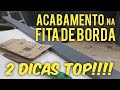 Acabamento na Fita de Borda em MDF - Dica