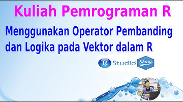 Menggunakan Operator Pembanding dan Logika pada Vektor dalam R