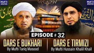 Dars E Bukhari Aur Dars E Tirmizi Ep # 32| Mufti Tariq Masood Speeches 🕋