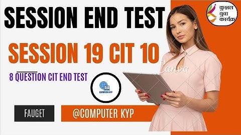 SESSION 19 CIT 10 END TEST ||SESSION 19 END TEST || SESSION END TEST 19 || end test 19