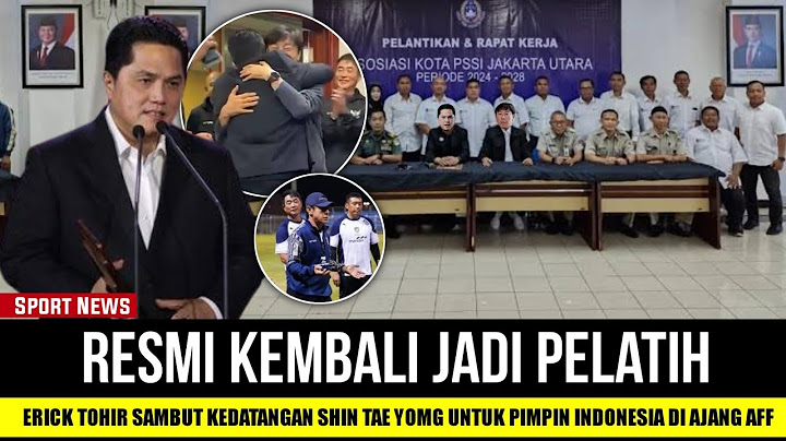 SE INDONESIA GEMBIRA !! ERICK TOHIR UMUMKAN NAMA SHIN TAE YONG SEBAGAI PELATIH TIMNAS DI AJANG AFF
