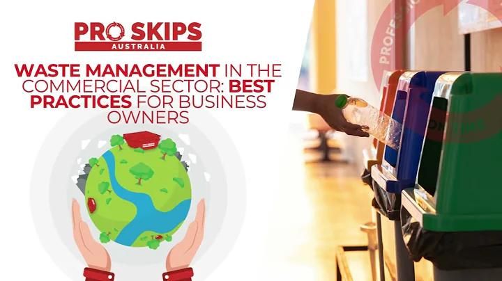 Waste Management in the Commercial Sector: Best Practices for Business Owners | Pro Skips Australia