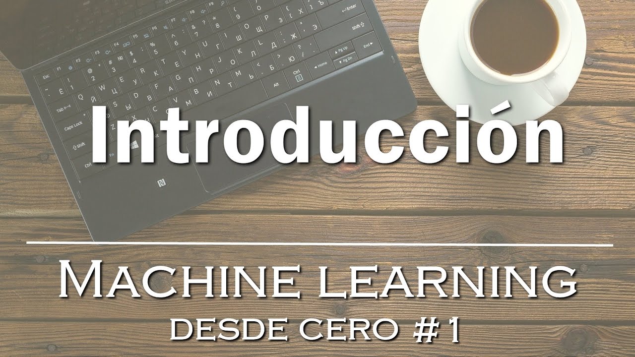 Machine Learning desde cero [MLDC #1] - YouTube