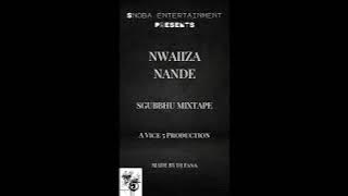 Dj Fana - Nwaiiza Nande (sgubhu/gqom mixtape)