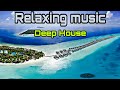 Best relaxing music of 2022 in tropical deep house