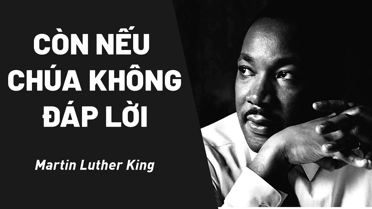 Bài Giảng: Còn Nếu Chúa Không Đáp Lời | Martin Luther King