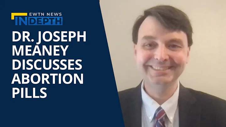 Dr. Joseph Meaney Discusses Abortion Pills | EWTN ...