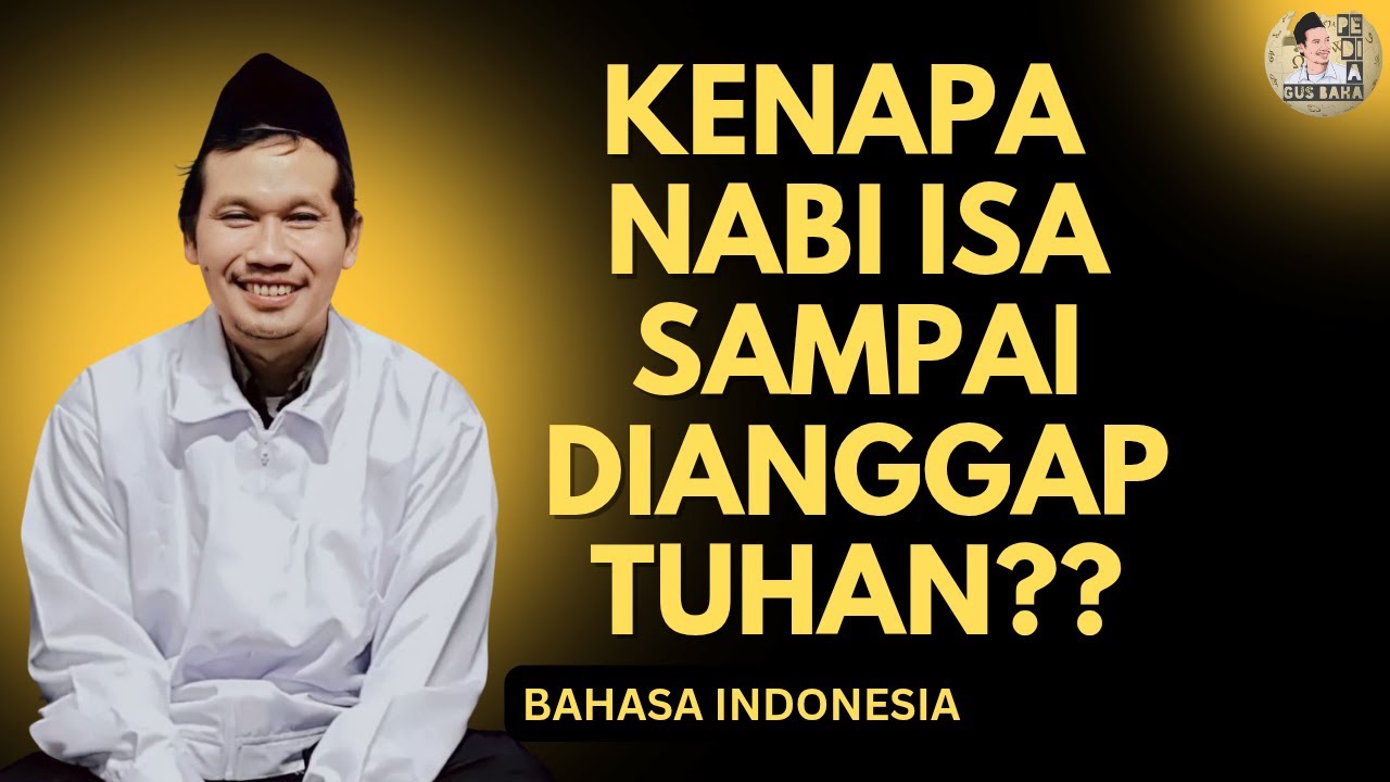 GUS BAHA: KENAPA NABI ISA SAMPAI DIANGGAP TUHAN❓