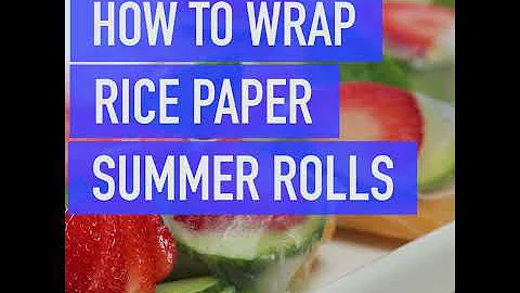 How to Wrap Rice Paper Summer Rolls