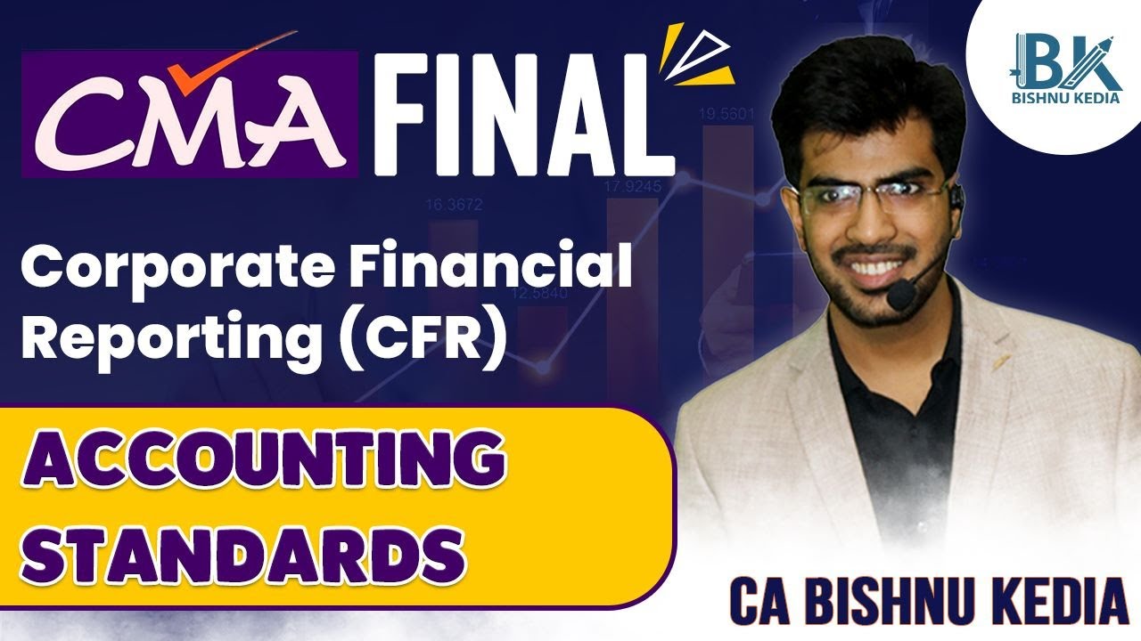 CMA Final | Corporate Financial Reporting (CFR)  | Jan 23 | Accounting Standards | CA Bishnu Kedia