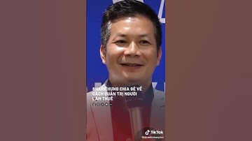 shark Hưng chia sẻ về cách quản trị người làm thuê #shark #hung #doanhnhan #sharkhung