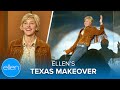 Ellen’s Texas Makeover!