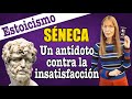 SÉNECA (ESTOICISMO): Un ANTÍDOTO contra la INSATISFACCIÓN