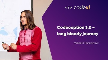 Михаил Боднарчук «Codeception 3.0 - long bloody journey» | CODEiD – PHP MeetUP #3