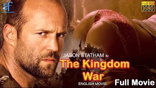 The Kingdom War  Jason Statham Best English Movie  Full Romantic Hollywood Action Movie In English