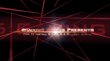 How To Install S.T.A.L.K.E.R. Lost Alpha *OUTDATED*
