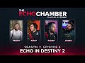 Echo Chamber - S2 EP4 | Echo in Destiny 2 w/ @Scripe, @RogerBrownWoW, @cbgray | Hosted by @itsjustmitchyo