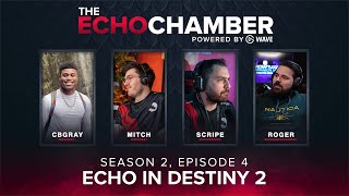 Echo Chamber - S2 EP4 | Echo in Destiny 2 w/ @Scripe, @RogerBrownWoW, @cbgray | Hosted by @preheet