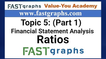 Topic 5:  Financial Statement Analysis (Part 1) | FAST Graphs