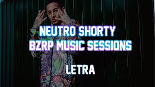 NEUTRO SHORTY || BZRP Music Sessions #21(LETRA)