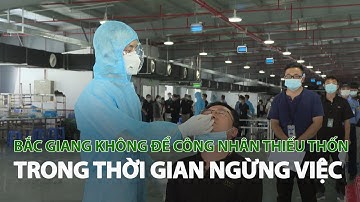 Bắc Giang không để Công nhân thiếu thốn trong thời gian ngừng việc| VTC14