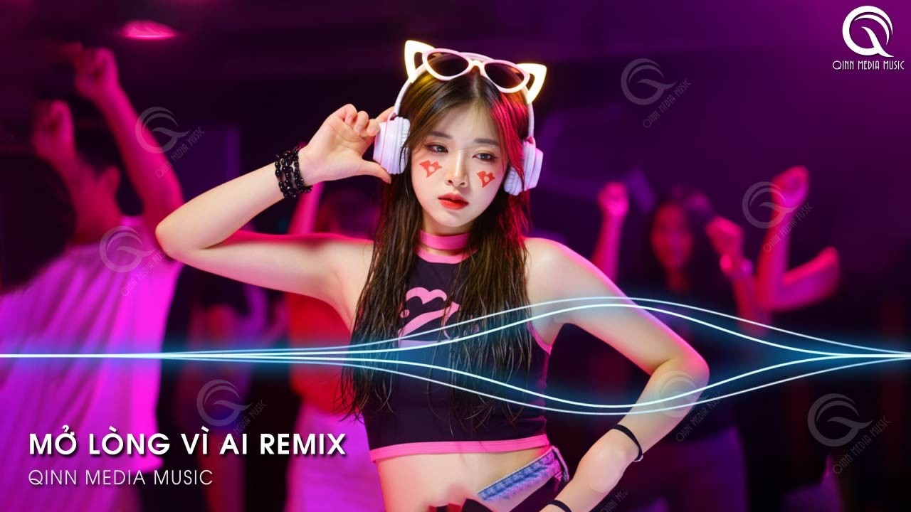 Mở Lòng Vì Ai Remix (Bản Hot TikTok) - Đôi Mắt Em Không Thể Chối Dù Đôi Môi Em Đã Cố Gắng Remix