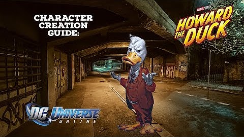 DCUO CHARACTER CREATION GUIDE: (HOWARD THE DUCK)