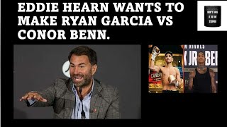 FAST EDDIE HEARN LOOKING TO MAKE CONOR BENN VS RYAN GARCIA?