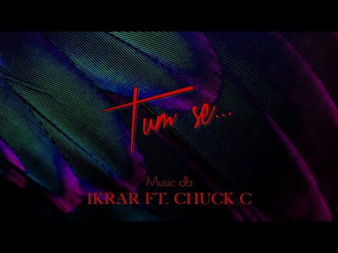 Tum se   Ikrar  Chuck C  db  Falling Mashup