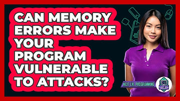 Can Memory Errors Make Your Program Vulnerable To Attacks? - Next LVL Programming