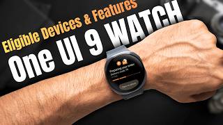 One UI 9 Watch - Eligible Watches & FEATURES ! Wear OS 7