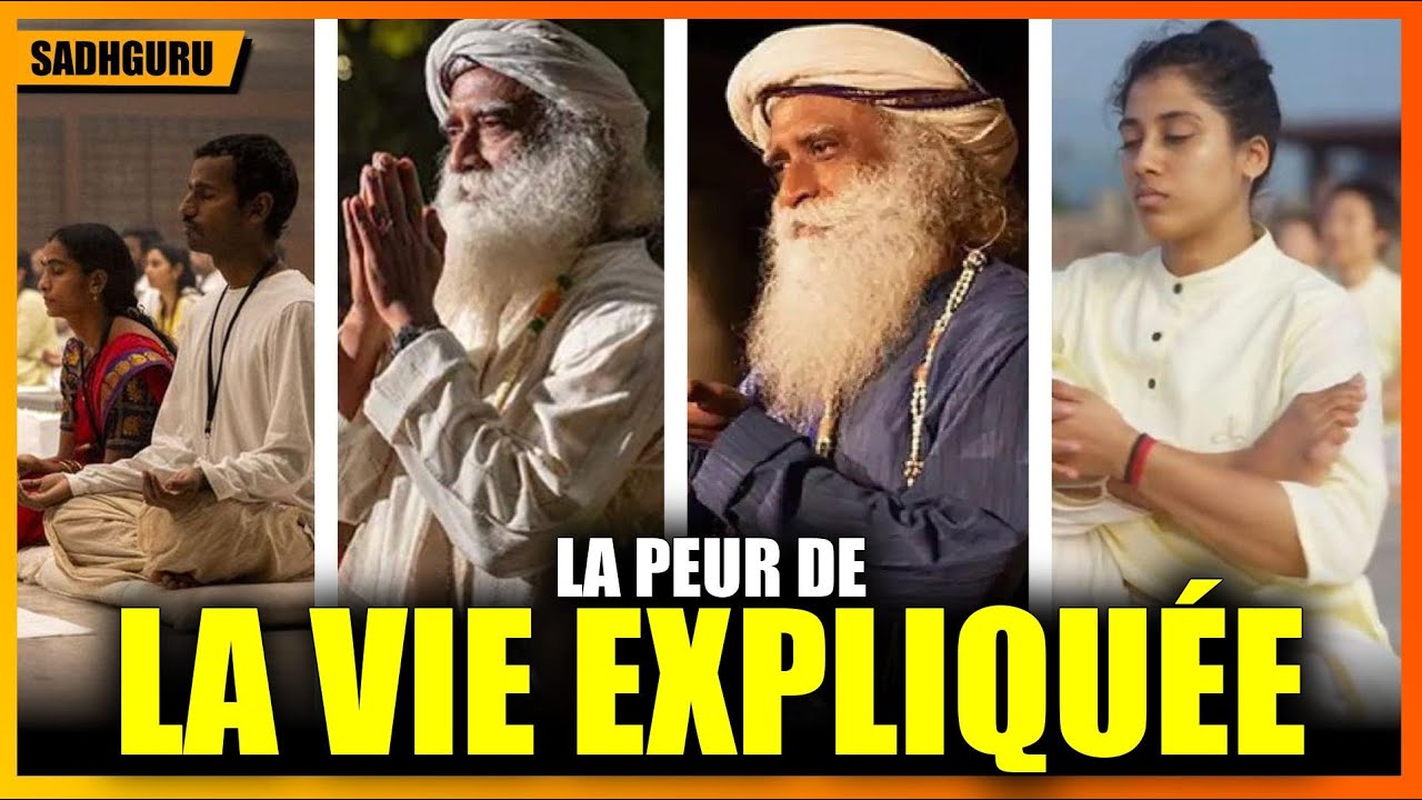 Sadhguru, Pourquoi la Vie Vous Fait Peur et Comment Traverser l’Ombre , Enseignements de Sadhguru