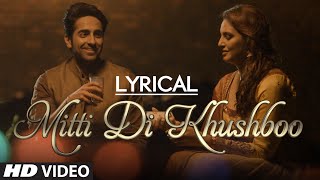 LYRICAL: 'Mitti Di Khushboo' Full Song with LYRICS | Ayushmann Khurrana | Rochak Kohli