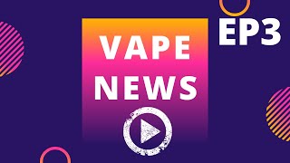 Vape News EP3. Juul, Life insurance ban for vapers, Vape sensors, Nicotine tax bill and more