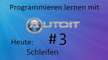 AutoIt Tutorial deutsch Teil 3, Schleifen