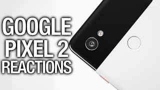 Pixel 2 Reactions: The new phones #MadeByGoogle