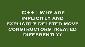 C++ : Why are implicitly and explicitly deleted move constructors treated differently?