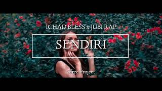 SENDIRI  ICHAD BLESS x JUBI RAP   Love song