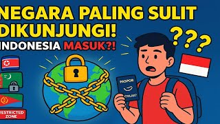 10 Negara yang Paling Sulit Dikunjungi di Dunia! Indonesia Masuk?