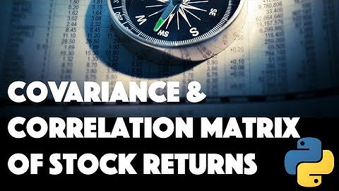 Covariance and Correlation Matrix of stock returns with Python