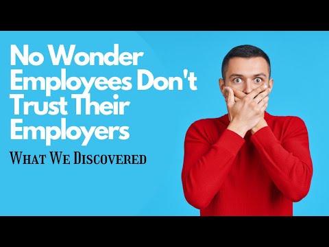 NO WONDER EMPLOYEES DON'T TRUST  EMPLOYERS - What We Discovered