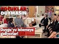 Duygu'yu istemeye  geliyorlar - Çocuklar Duymasın