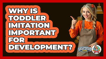 Why Is Toddler Imitation Important For Development?